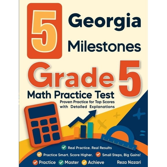 5 Georgia Milestones Grade 5 Math Practice Tests: Proven Practice for Top Scores with Detailed Explanations, (Paperback)