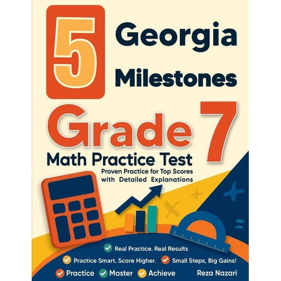 5 Georgia Milestones Grade 7 Math Practice Tests: Proven Practice for Top Scores with Detailed Explanations, (Paperback)