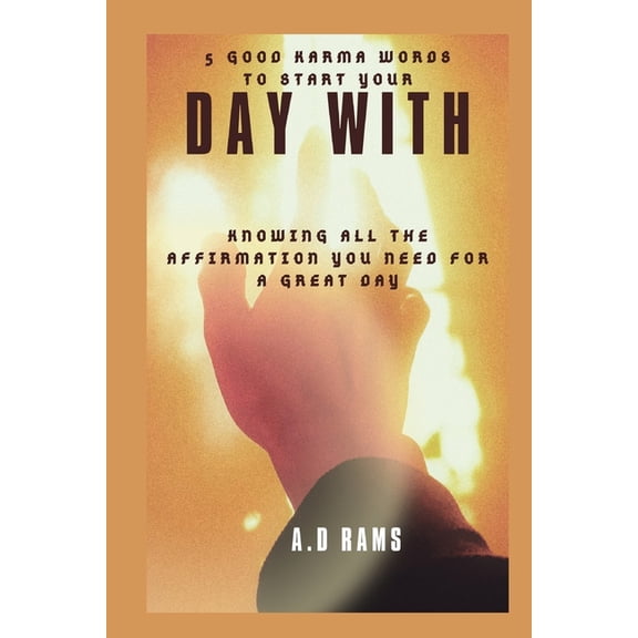 5 Good Karma Words to Start Your Day with: Knowing All the Affirmation You Need for a Great Day, (Paperback)