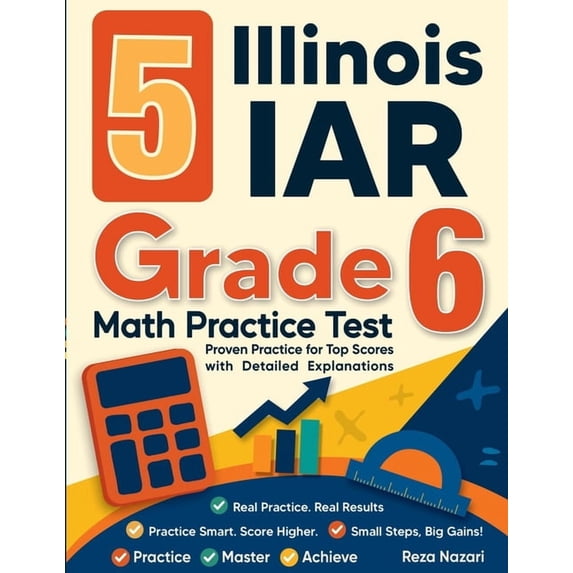 5 Illinois IAR Grade 6 Math Practice Tests: Proven Practice for Top ...
