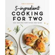 5-Ingredient Cooking for Two: 100 Recipes Portioned for Pairs (Paperback)