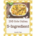 thumbnail image 1 of 5-Ingredient Side Dishes 250: Enjoy 250 Days With 5-Ingredient Side Dish Recipes In Your Own 5-Ingredient Side Dish Cookbook! [Book 1] Paperback 1731559070 9781731559074 Amelia Vega, 1 of 1