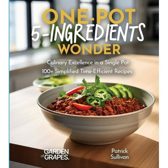5 Ingredients Collection One-Pot 5-Ingredients Wonders: Culinary Excellence in a Single Pot, 100+ Simplified Time-Efficient Recipes, Pictures Inc, (Paperback)