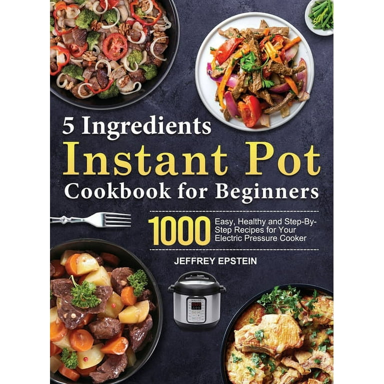 https://i5.walmartimages.com/seo/5-Ingredients-Instant-Pot-Cookbook-for-Beginners-1000-Easy-Healthy-and-Step-By-Step-Recipes-for-Your-Electric-Pressure-Cooker-Hardcover-9781803679334_86e804ea-b3dd-46e4-8403-f1267d6a567b.53b9d2f6b90ed661bd04ef42d0a15d17.jpeg?odnHeight=768&odnWidth=768&odnBg=FFFFFF