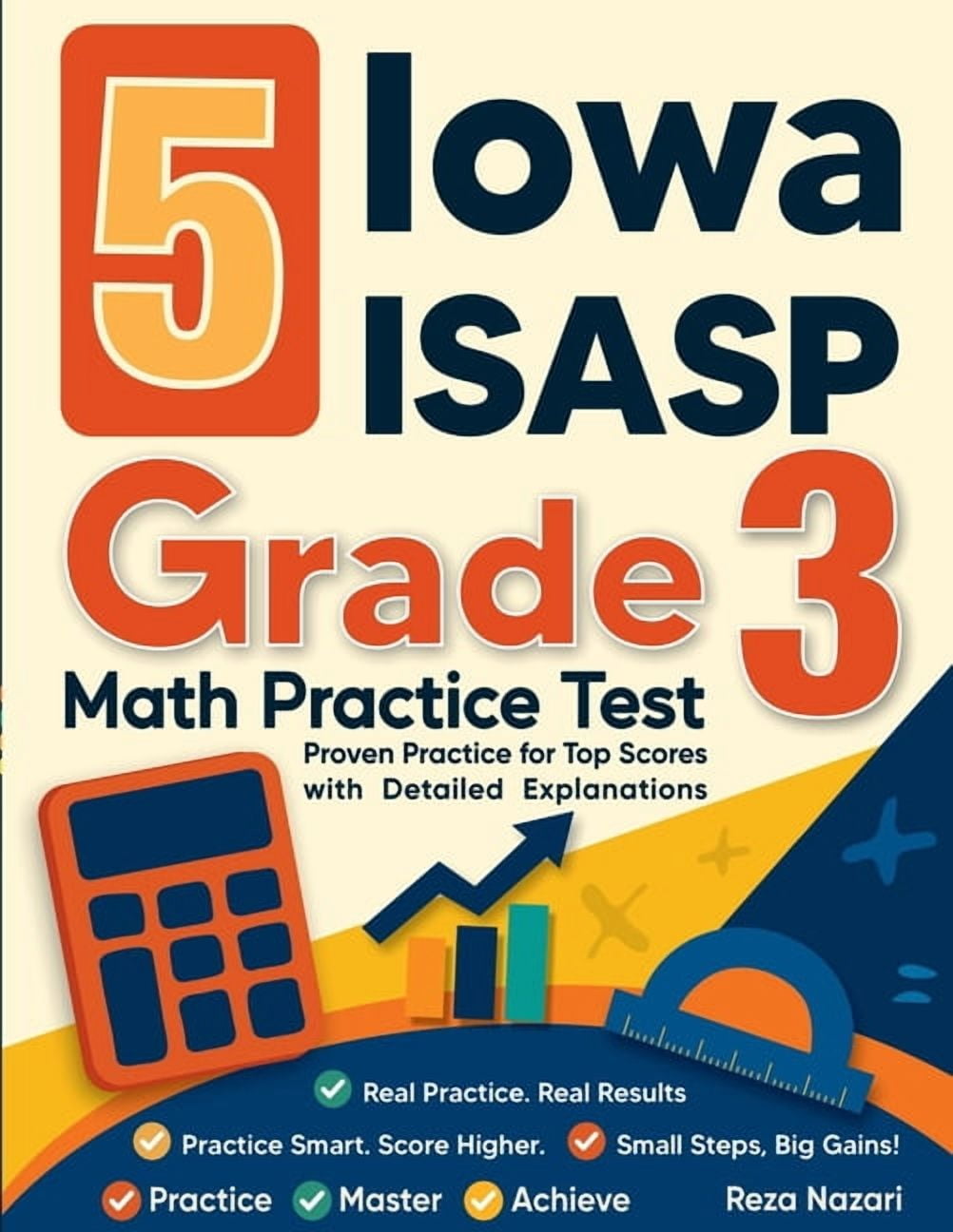 5 Iowa ISASP Grade 3 Math Practice Tests: Proven Practice for Top Scores with Detailed Explanations, (Paperback)