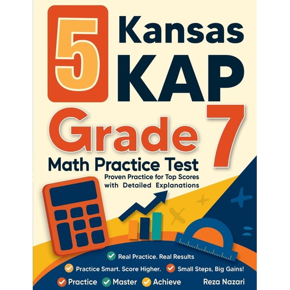5 Kansas KAP Grade 7 Math Practice Tests: Proven Practice for Top Scores with Detailed Explanations, (Paperback)