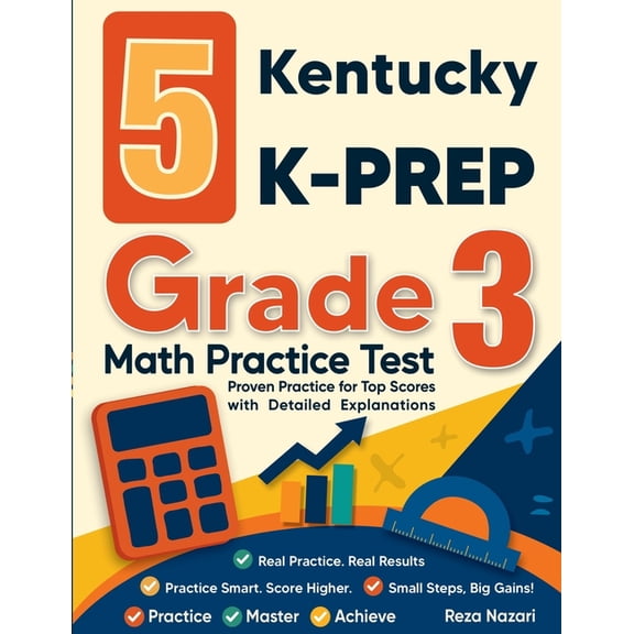 5 Kentucky K-PREP Grade 3 Math Practice Tests: Proven Practice for Top Scores with Detailed Explanations, (Paperback)