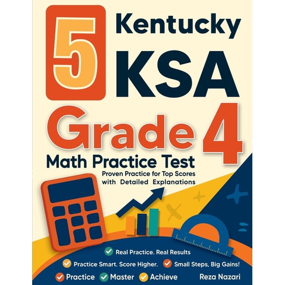 5 Kentucky KSA Grade 4 Math Practice Tests: Proven Practice for Top Scores with Detailed Explanations, (Paperback)
