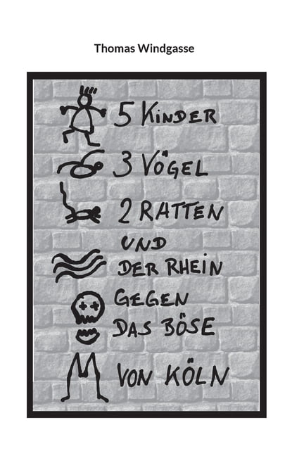 5 Kinder, 3 VÃ¶gel, 2 Ratten und der Rhein gegen das BÃ¶se von KÃ¶ln, (Paperback)
