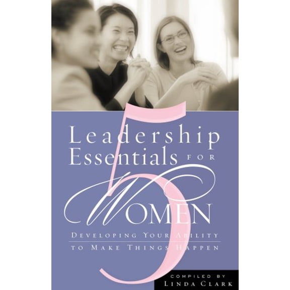 Pre-Owned 5 Leadership Essentials for Women: Developing Your Ability to Make Things Happen (Paperback) 1563098423 9781563098420