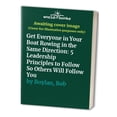 thumbnail image 1 of Pre-Owned Get Everyone in Your Boat Rowing in the Same Direction: 5 Leadership Principles to Follow So Others Will Follow You (Paperback) 1558505474 9781558505476, 1 of 1
