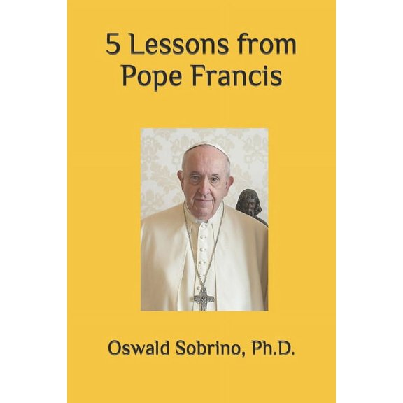 5 Lessons from Great Thinkers 5 Lessons from Pope Francis, Book 9, (Paperback)