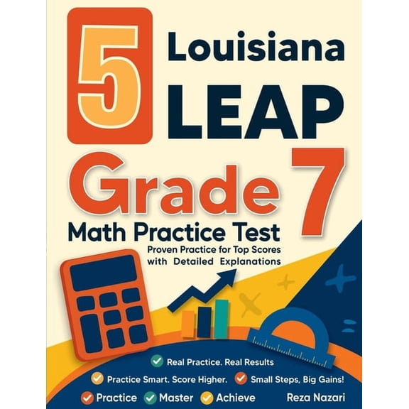 5 Louisiana LEAP Grade 7 Math Practice Tests: Proven Practice for Top Scores with Detailed Explanations, (Paperback)