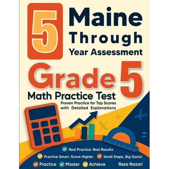 5 Maine Through Year Assessment Grade 5 Math Practice Tests: Proven Practice for Top Scores with Detailed Explanations, (Paperback)
