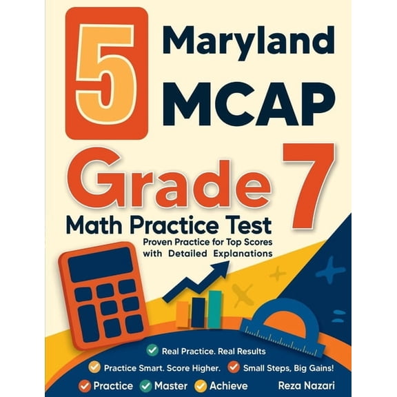 5 Maryland MCAP Grade 7 Math Practice Tests: Proven Practice for Top Scores with Detailed Explanations, (Paperback)