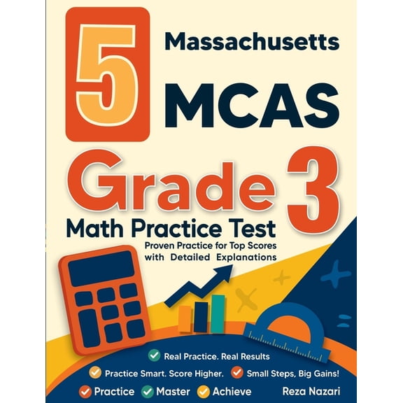 5 Massachusetts MCAS Grade 3 Math Practice Tests: Proven Practice for Top Scores with Detailed Explanations, (Paperback)