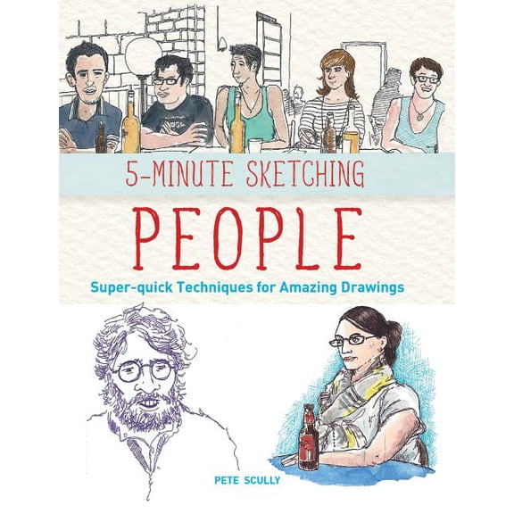 5-Minute 5-Minute Sketching -- People: Super-Quick Techniques for Amazing Drawings, (Paperback)