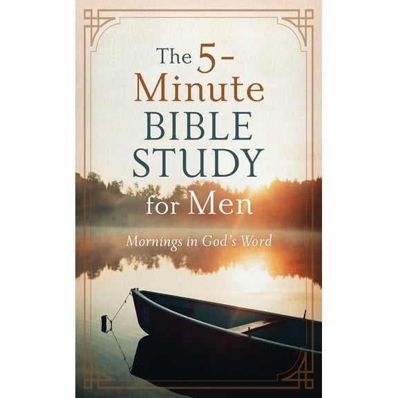 5-Minute Bible Study: The 5-Minute Bible Study for Men: Mornings in God's Word (Paperback)