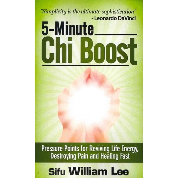 Chi Powers for Modern Age: 5-Minute Chi Boost - Five Pressure Points for Reviving Life Energy and Healing Fast (Paperback)