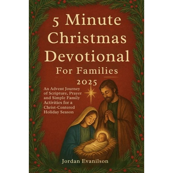 5 Minute Christmas Devotional For Families 2025: An Advent Journey of Scripture, Prayer and Simple Family Activities for, (Paperback)