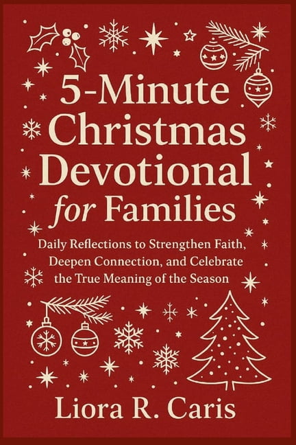 5 - Minute Christmas Devotional for Families: Daily Reflections to Strengthen Faith, Deepen Connection, and Celebrate th, (Paperback)