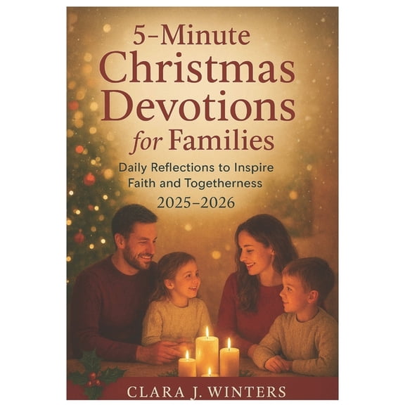 5-Minute Christmas Devotions for Families: Daily Reflections to Inspire Faith and Togetherness 2025-2026, (Paperback)