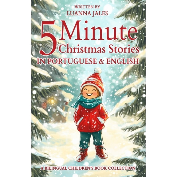 5 Minute Christmas Stories in Brazilian Portuguese and English for Kids: A Bilingual Children's Book Collection, (Paperback)