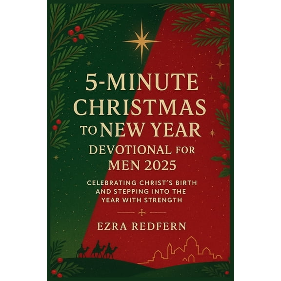 5-Minute Christmas to New Year Devotional for Men 2025: Celebrating Christ's Birth and Stepping into the Year with , (Paperback)