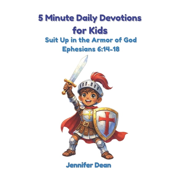 5 Minute Daily Devotions for Kids: Suit Up in the Armor of God Christian Bible Devotional for Ages 4-10 Ephesians 6:14-1, (Paperback)