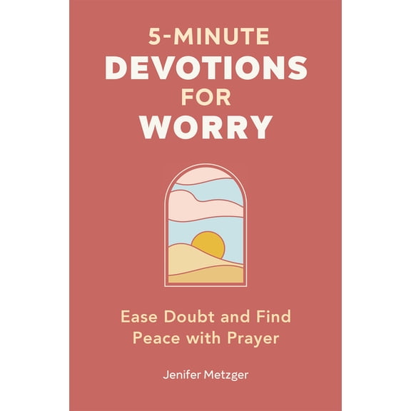 5-Minute Devotions for Worry: Ease Doubt and Find Peace with Prayer, (Hardcover)
