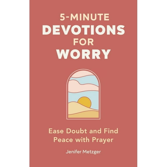 5-Minute Devotions for Worry: Ease Doubt and Find Peace with Prayer, (Paperback)