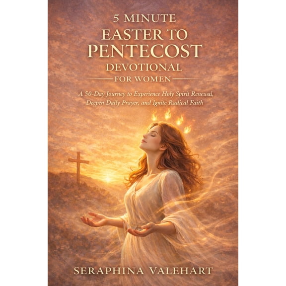 5 Minute Easter to Pentecost Devotional for Women: A 50-Day Journey to Experience Holy Spirit Renewal, Deepen Daily Pray, (Paperback)