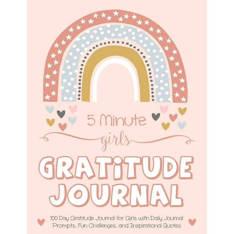 5 Minute Girls Gratitude Journal: 100 Day Gratitude Journal for