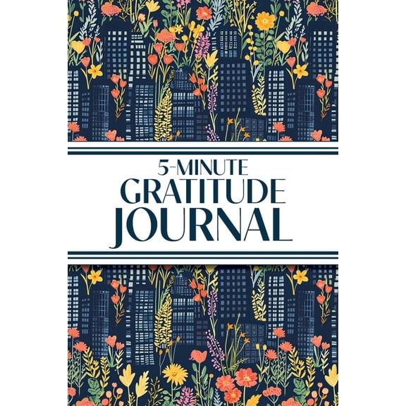 5-Minute Gratitude Journal (Blue Cityscape with Pink & Yellow Wildflowers): 6"x9" Guided Gratitude Journal with Five 1-M, (Paperback)