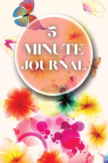 5 Minute Journal : Wonderful Five Minute Journal - The Happiness Planner Of Life. Fun 5 Minute Journal For Women And An Amazing Affirmation Journal For All Adults. Start Today This Journal And Write All Your Thoughts Every Day. This Mind Journal Makes A Perfect Gift! (Paperback) - image 1 of 1