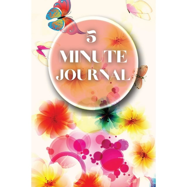 5 Minute Journal : Wonderful Five Minute Journal - The Happiness Planner Of Life. Fun 5 Minute Journal For Women And An Amazing Affirmation Journal For All Adults. Start Today This Journal And Write All Your Thoughts Every Day. This Mind Journal Makes A Perfect Gift! (Paperback)