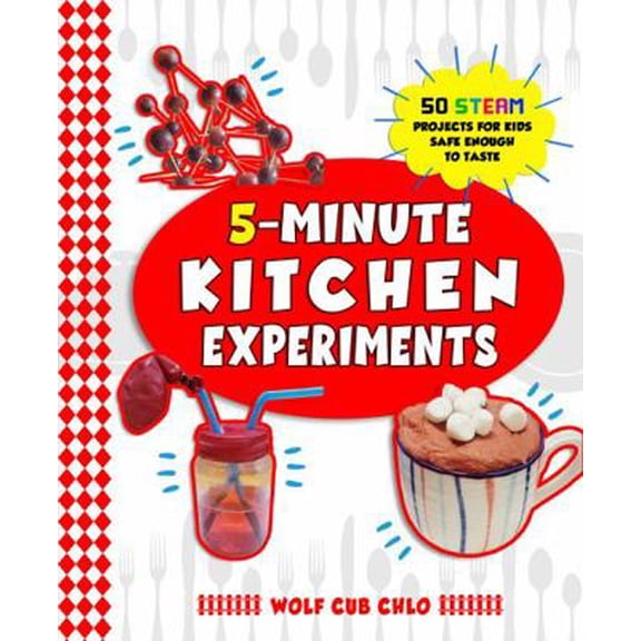 Pre-Owned 5 Minute Kitchen Experiments: 50 STEAM Projects for Kids Safe Enough to Taste (fun cookbooks for kids ages 4-9) (Paperback) 1737922592 9781737922599