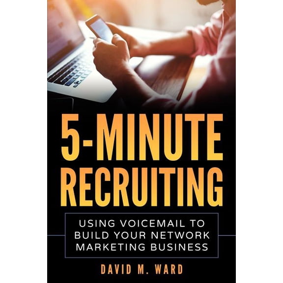 5-Minute Recruiting: Using Voicemail to Build Your Network Marketing Business (Paperback) by David M Ward