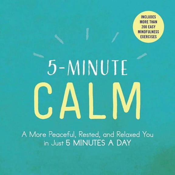 5-Minute Self-Help 5-Minute Calm: A More Peaceful, Rested, and Relaxed You in Just 5 Minutes a Day, (Paperback)