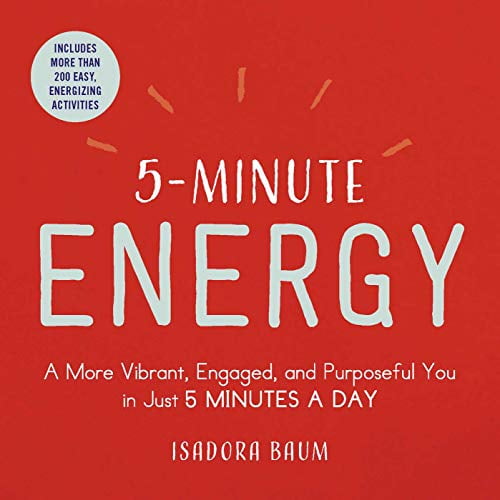 Pre-Owned 5-Minute Energy: A More Vibrant, Engaged, and Purposeful You in Just 5 Minutes a Day (Paperback) 1507208820 9781507208823