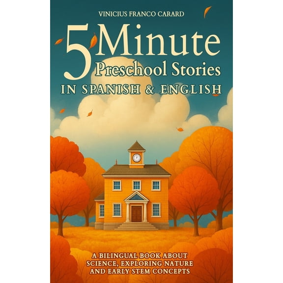 5 Minute Spanish Preschool Stories for Kids: A Bilingual Book About Science, Exploring Nature and Early STEM Concepts, (Paperback)
