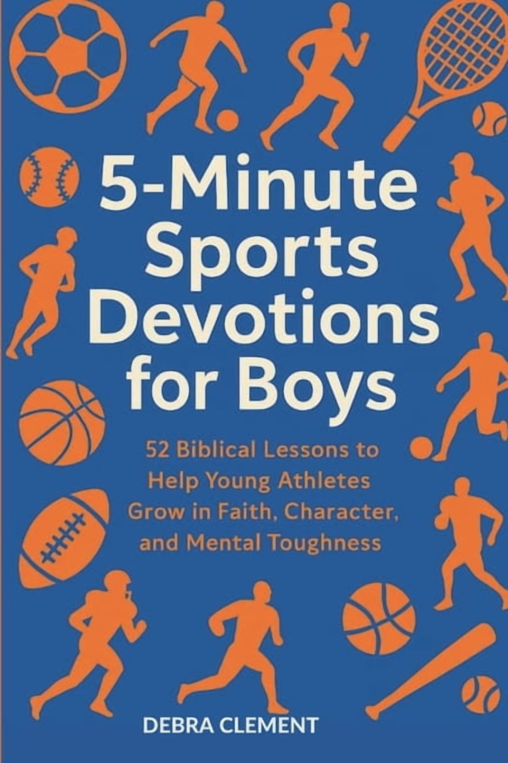 Lesson For Atghlets 5-Minute Sports Devotions for Boys: 52 Biblical Lessons to Help Young ...
