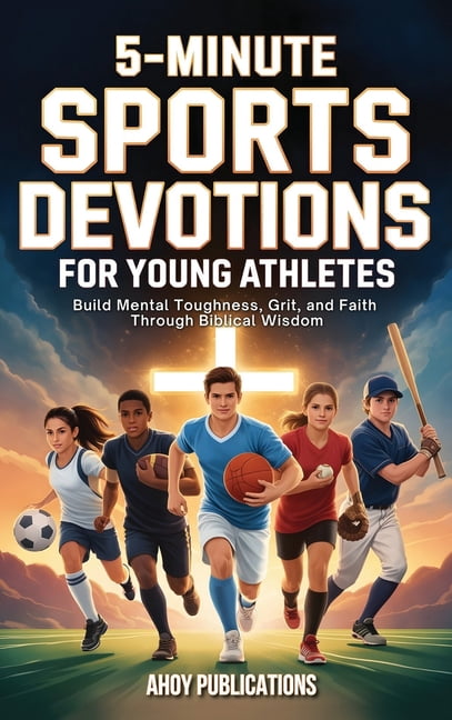 5-Minute Sports Devotions for Young Athletes: Build Mental Toughness, Grit, and Faith Through Biblical Wisdom, (Hardcover)