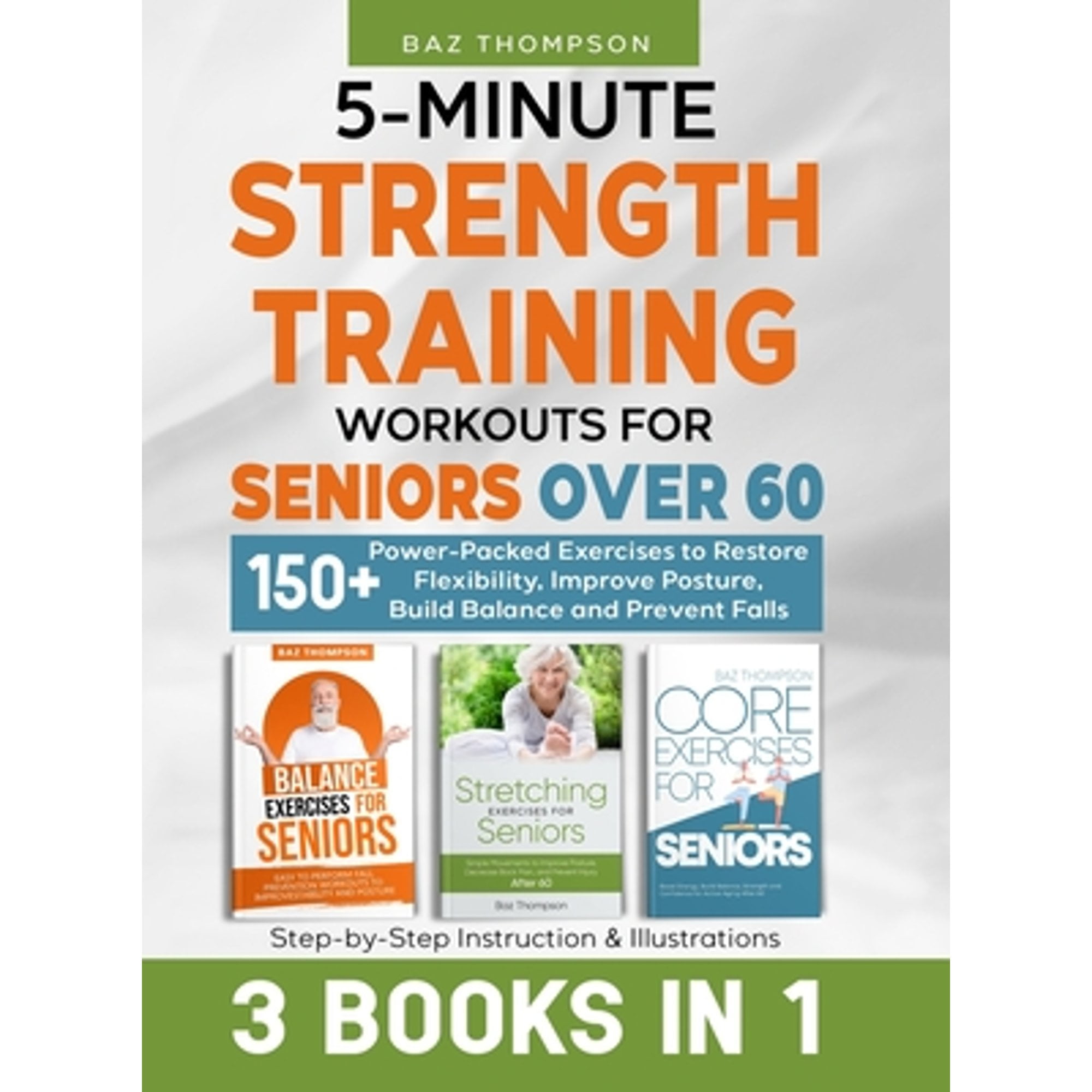 5 Minute Strength Training Workouts for Seniors Over 60 3 Books In 1 150 Power Packed Exercises Hardcover by Baz Thompson Britney Lynch Walmart