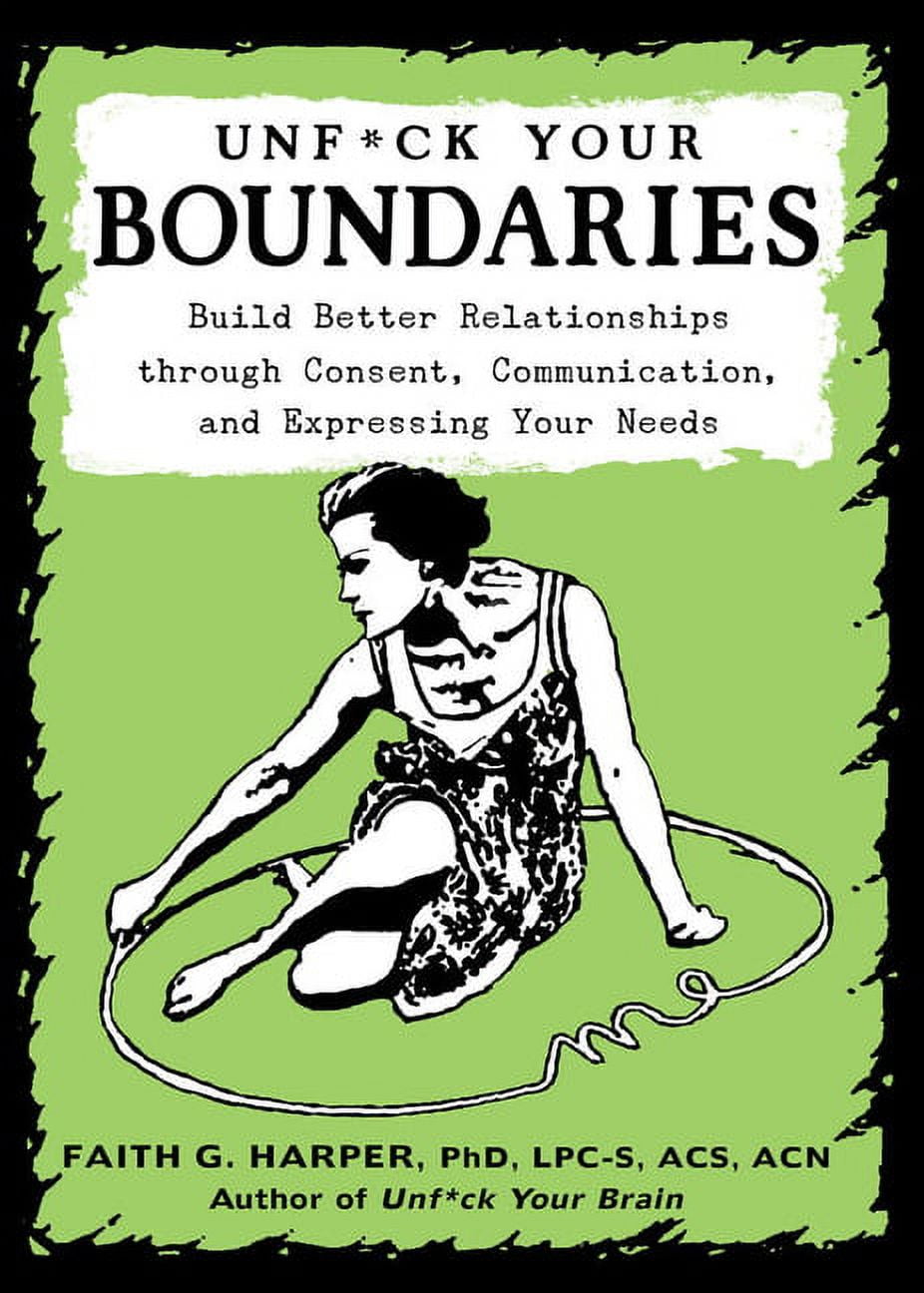 ACS ACN HARPER PHD LPC-S 5-Minute Therapy Unfuck Your Boundaries: Build Better Relationships Through Consent, Communication, and Expressing Your Needs, (Paperback)