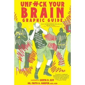 5-Minute Therapy Unfuck Your Brain Graphic Guide: Using Science to Get Over Anxiety, Depression, Anger, Freak-Outs, and Triggers, (Paperback)