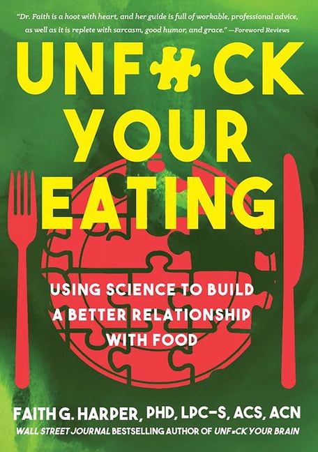 5-Minute Therapy Unfuck Your Eating: Using Science to Build a Better Relationship with Food, Health, and Body Image, (Paperback)