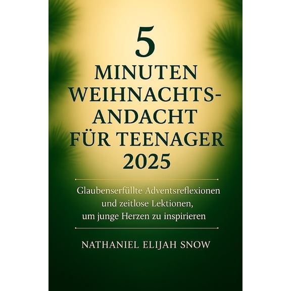 5 Minuten Weihnachtsandacht fr Teenager 2025: Glaubenserfllte Adventsreflexionen und zeitlose Lektionen, um junge Herz, (Paperback)