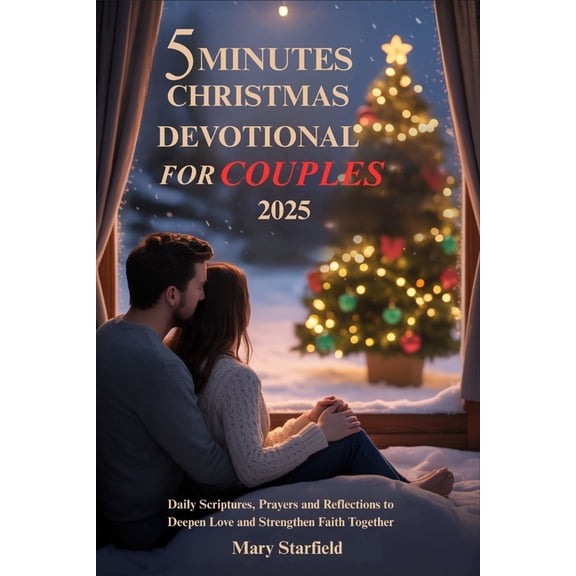 5 Minutes Christmas Devotional for Couples 2025: Daily Scriptures, Prayers and Reflections to Deepen Love and Strengthen, (Paperback)