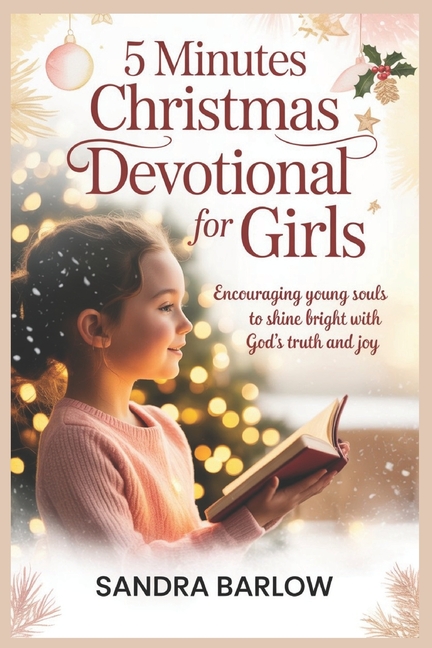 5 Minutes Christmas Devotional for Girls: Encouraging Young Souls to Shine Bright with God's Truth and Joy, (Paperback)